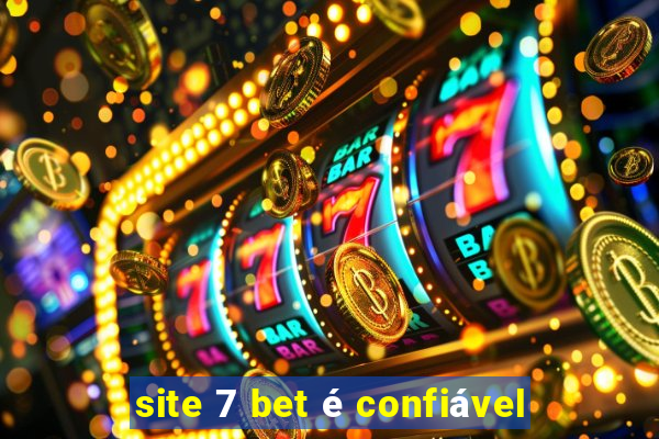 site 7 bet é confiável