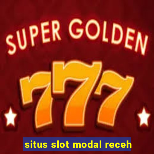 situs slot modal receh