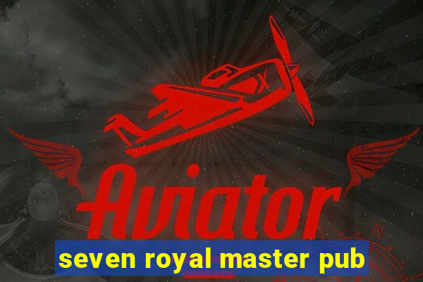 seven royal master pub