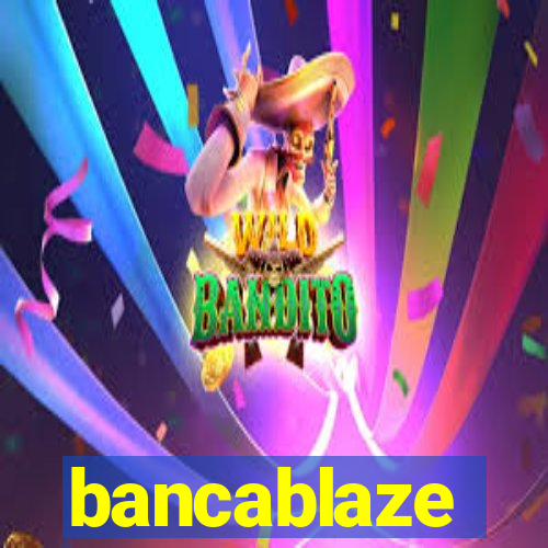 bancablaze