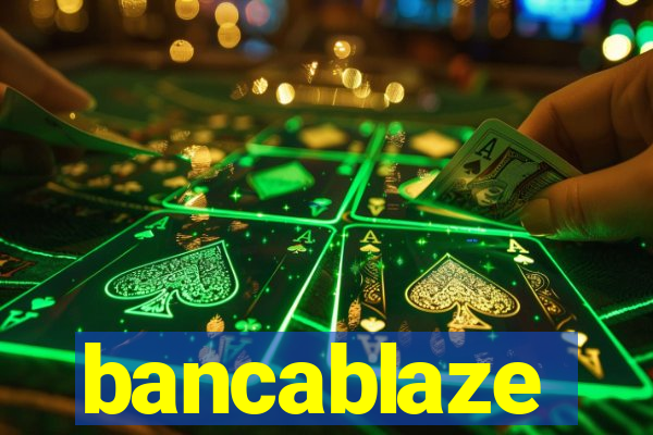 bancablaze