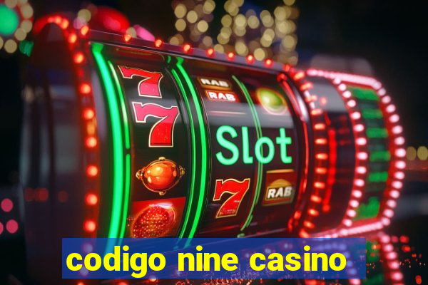 codigo nine casino