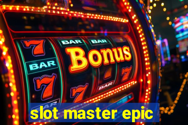 slot master epic