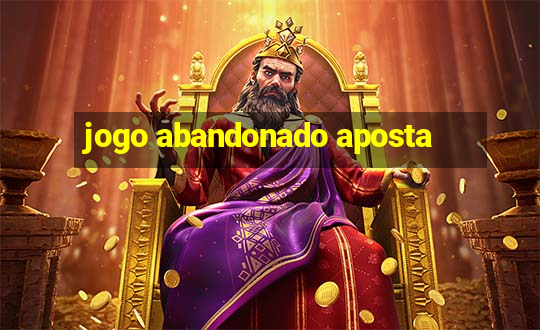 jogo abandonado aposta