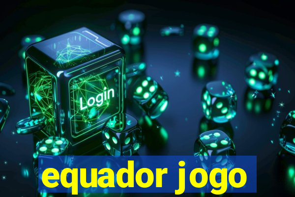 equador jogo