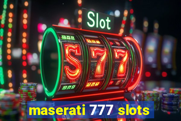 maserati 777 slots