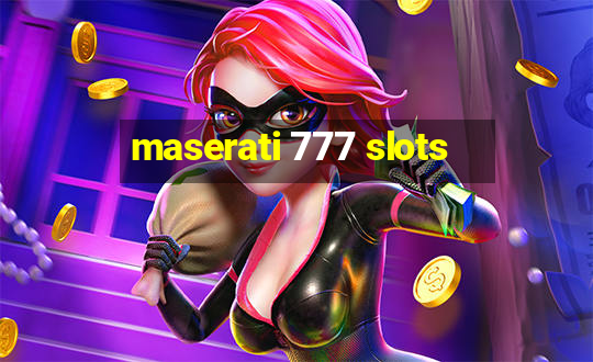 maserati 777 slots