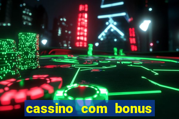 cassino com bonus de deposito