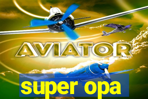 super opa