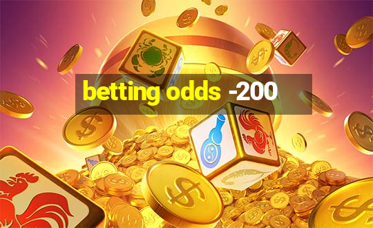 betting odds -200