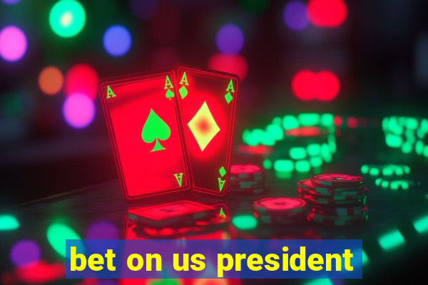 bet on us president