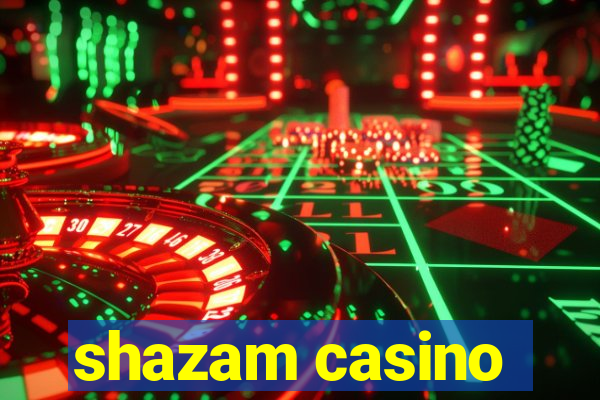 shazam casino