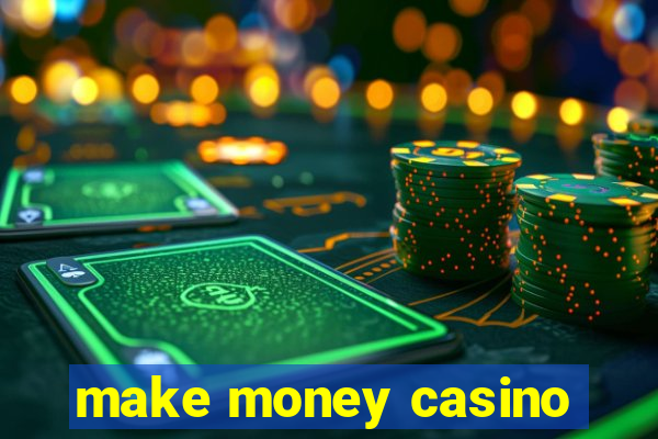 make money casino