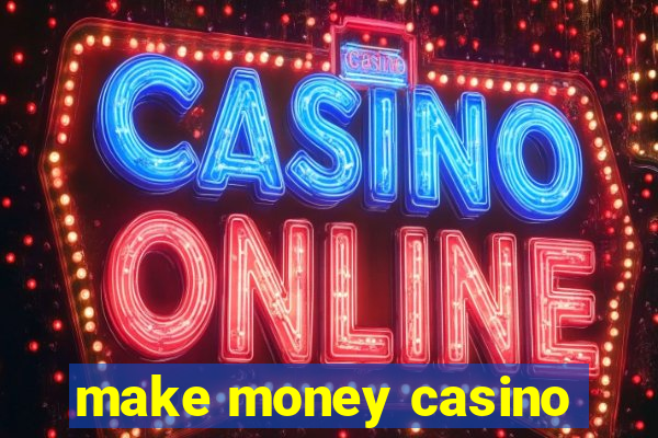 make money casino