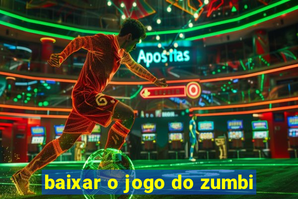 baixar o jogo do zumbi