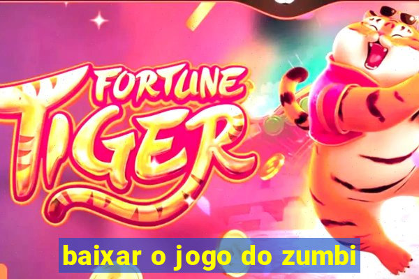 baixar o jogo do zumbi