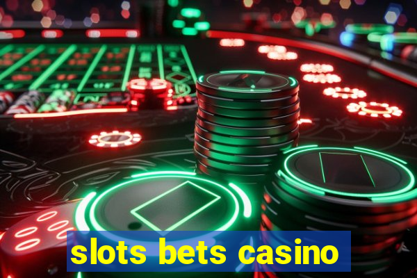 slots bets casino