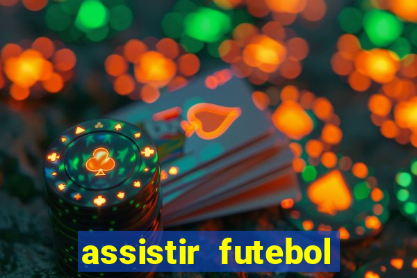 assistir futebol online ao vivo