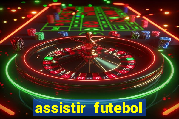 assistir futebol online ao vivo