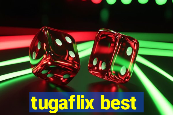 tugaflix best