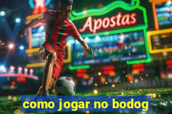 como jogar no bodog