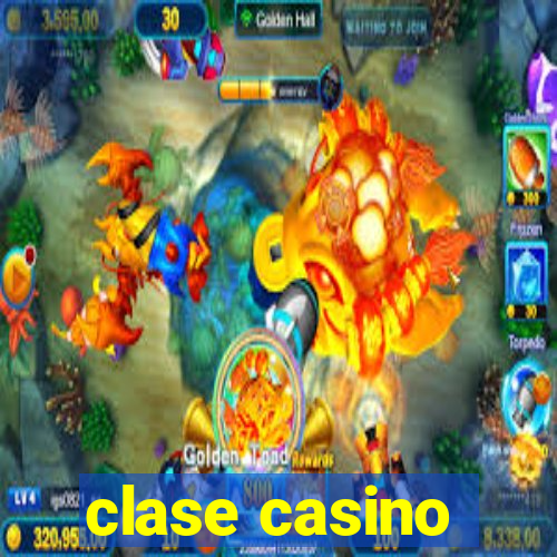 clase casino