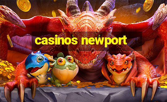 casinos newport