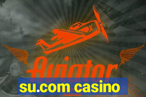 su.com casino