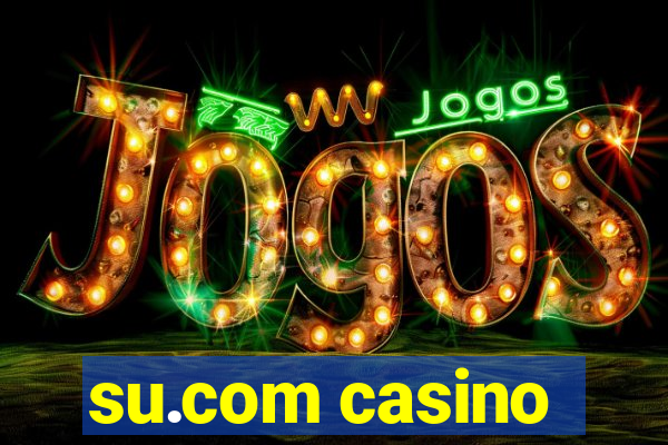 su.com casino