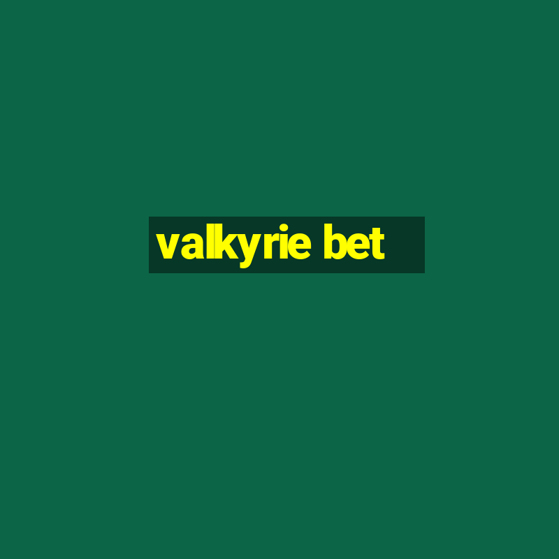 valkyrie bet