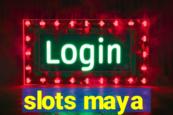 slots maya