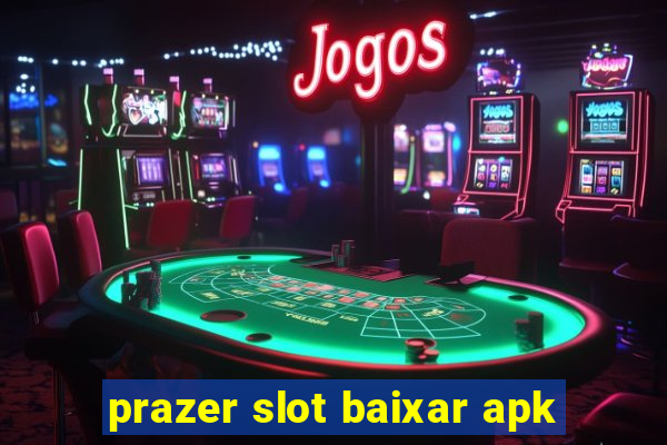 prazer slot baixar apk