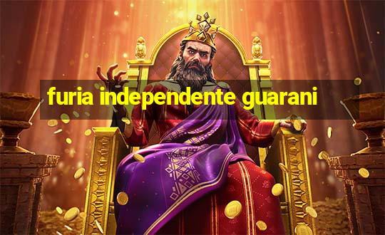 furia independente guarani