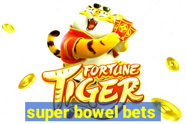 super bowel bets