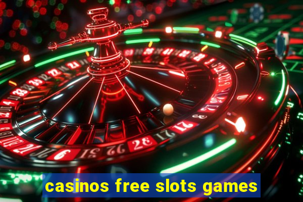 casinos free slots games