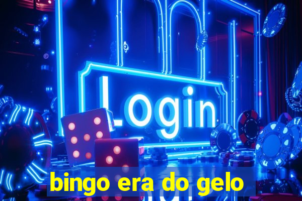 bingo era do gelo