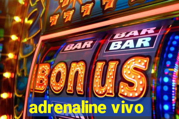 adrenaline vivo