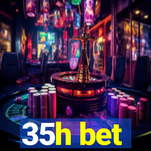 35h bet