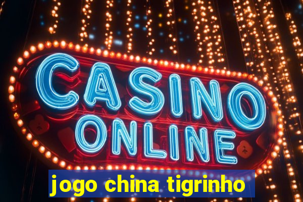 jogo china tigrinho