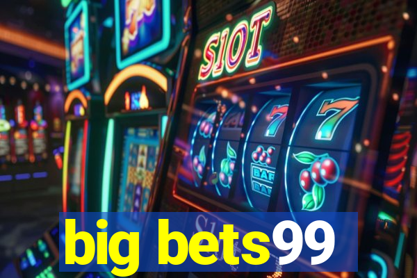 big bets99