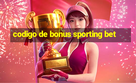 codigo de bonus sporting bet