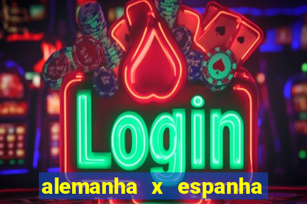 alemanha x espanha ao vivo