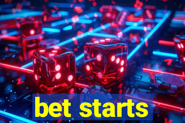 bet starts