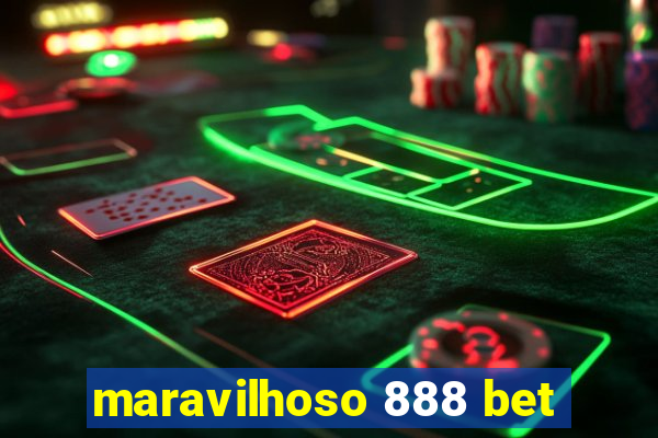 maravilhoso 888 bet