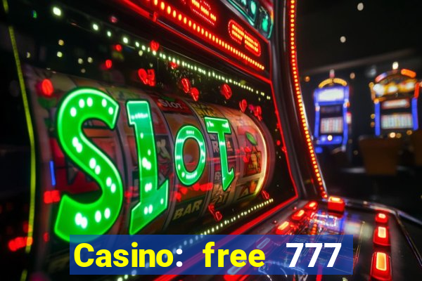 Casino: free 777 slots machine