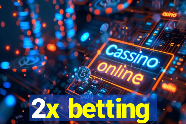 2x betting