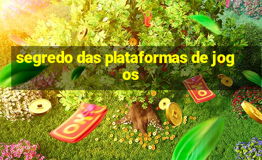 segredo das plataformas de jogos