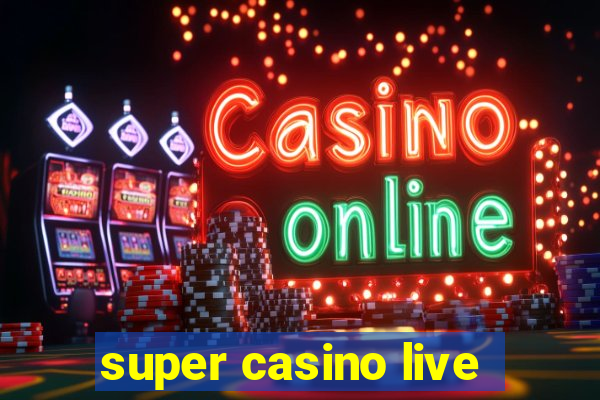 super casino live