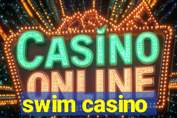 swim casino