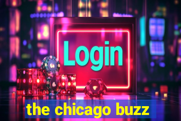 the chicago buzz